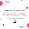Fragrance: Everything you need to know