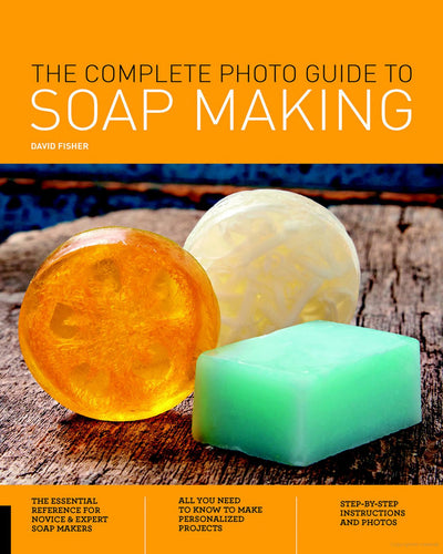 Complete Photo Guide To Soap Making Book